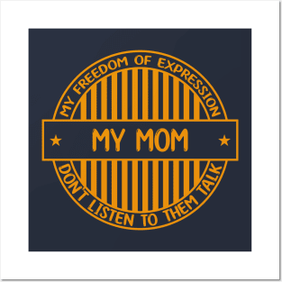 My mom - Freedom of expression badge Posters and Art